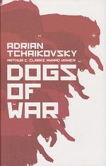 Dogs of War by Adrian Tchaikovsky